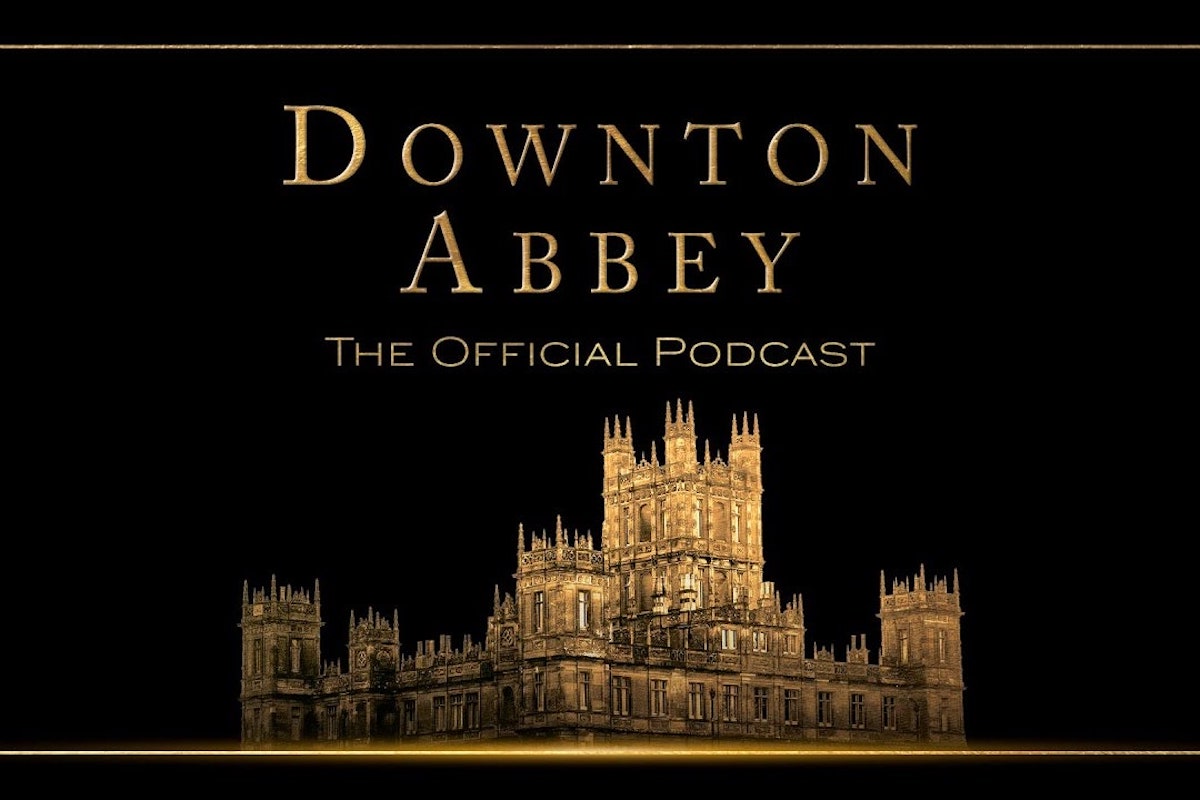 Downton Abbey: il Podcast Ufficiale