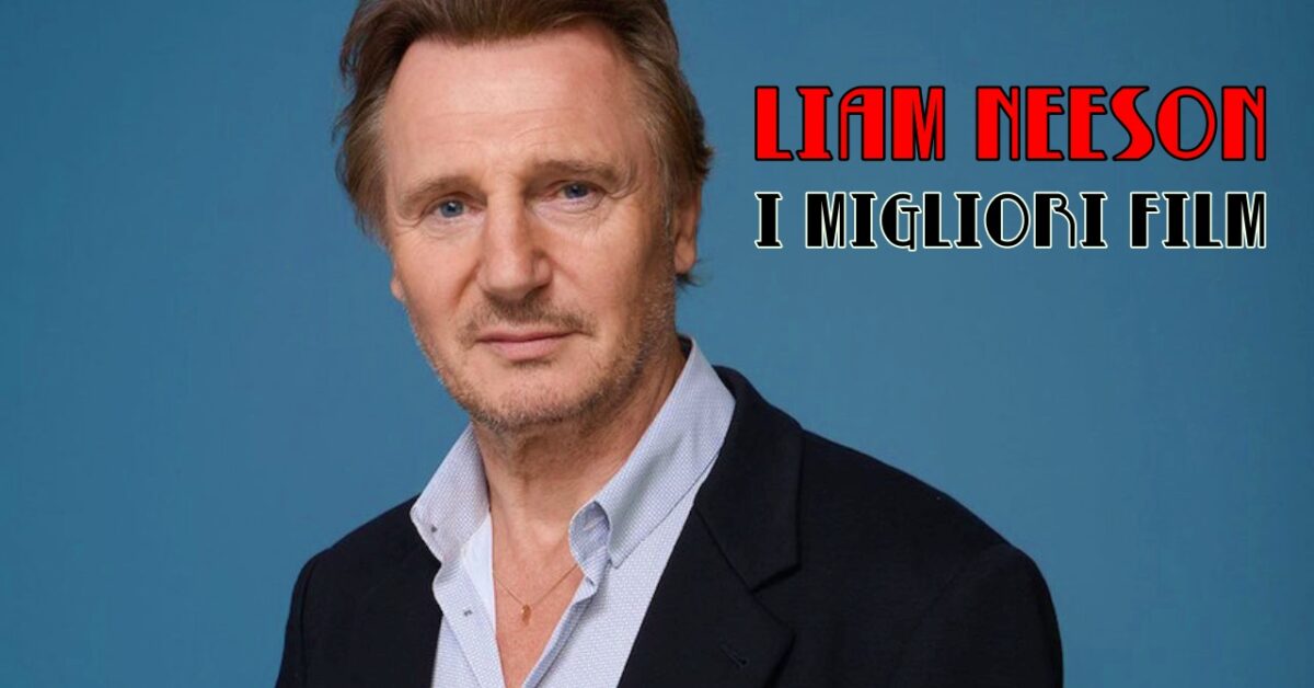 Top 5 Liam Neeson Movies You Can’t Miss